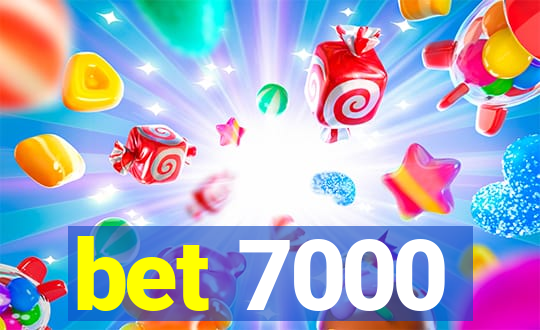 bet 7000